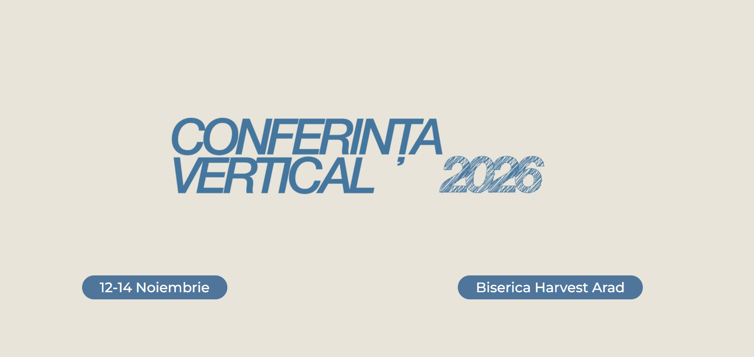Conferința Vertical 2026, 12–14 noiembrie, Biserica Harvest Arad